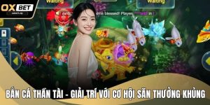 Bắn Cá Thần Tài – Giải Trí Với Cơ Hội Săn Thưởng Khủng