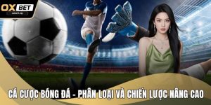 Cá Cược Bóng Đá – Phân Loại Kèo Và Chiến Lược Nâng Cao