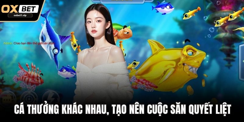 Bắn Cá Thần Tài – Giải Trí Với Cơ Hội Săn Thưởng Khủng Cá thưởng khác nhau, tạo nên những cuộc săn quyết liệt