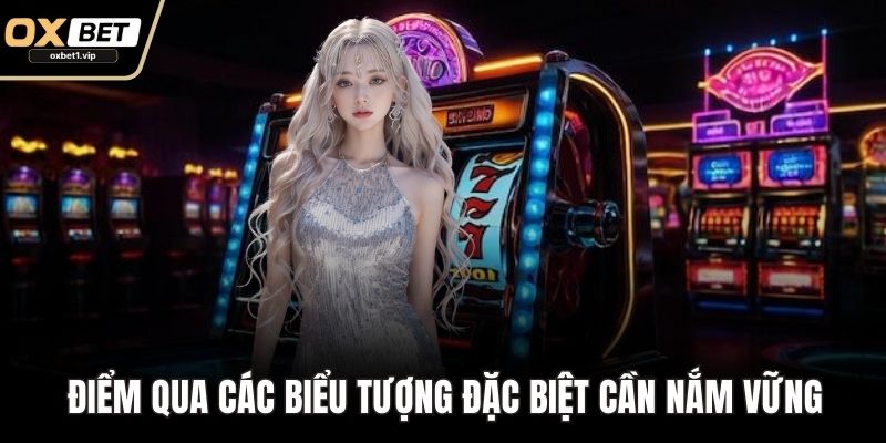 Mẹo Chơi Nổ Hũ Hiệu Quả Cho Thành Viên OXBET Muốn Thắng Lớn Điểm qua các biểu tượng đặc biệt cần nắm vững