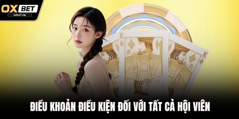 Điều Khoản Điều Kiện Tham Gia Giải Trí Cá Cược Tại OXBET Điều khoản điều kiện đối với tất cả hội viên