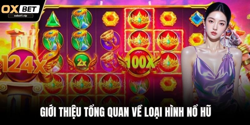 Giới thiệu tổng quan về loại hình nổ hũ