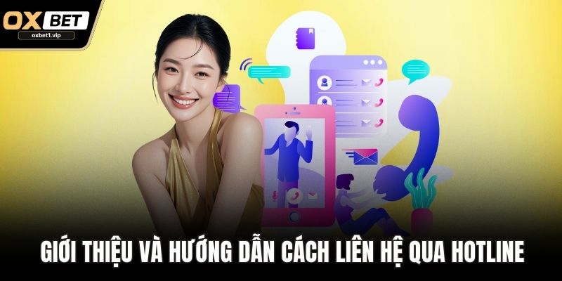 Liên Hệ OXBET - Giới Thiệu Phương Thức Và Hướng Dẫn Các Bước Giới thiệu và hướng dẫn cách liên hệ qua hotline