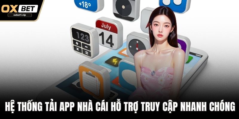 Hệ thống tải app nhà cái hỗ trợ truy cập nhanh chóng