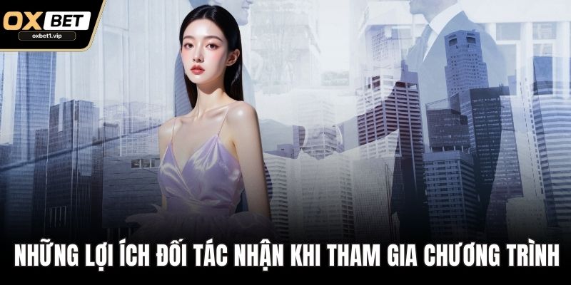 Đại Lý OXBET – Kênh Hợp Tác Uy Tín Mang Lại Lợi Nhuận 2025 Những lợi ích đối tác nhận được khi tham gia chương trình