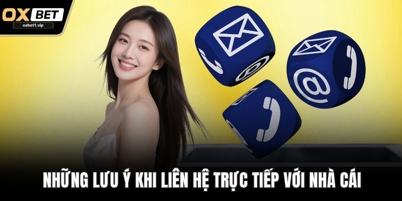 Liên Hệ OXBET - Giới Thiệu Phương Thức Và Hướng Dẫn Các Bước Những lưu ý khi liên hệ trực tiếp với nhà cái