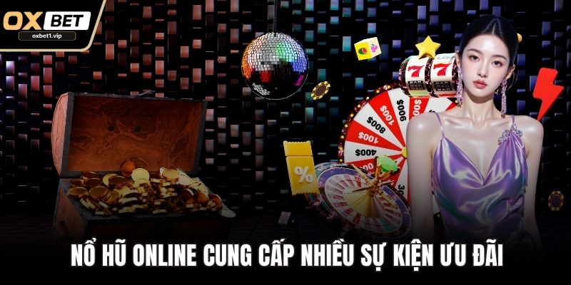 Nổ hũ online cung cấp nhiều sự kiện ưu đãi