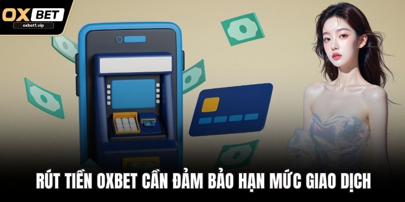Rút Tiền OXBET Nhanh, An Toàn – Bí Quyết Giao Dịch Siêu Tốc Rút tiền OXBET cần đảm bảo hạn mức giao dịch