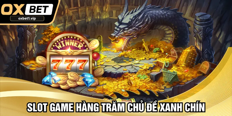 oxbet1.vip Slot game hàng trăm chủ đề xanh chín