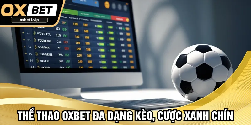oxbet1.vip Thể thao OXBET đa dạng kèo, cược xanh chín