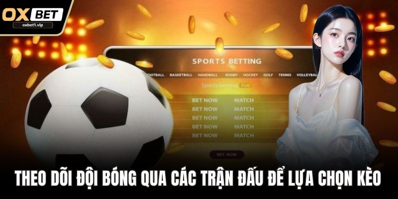 Kèo Nhà Cái – Mẹo Soi Kèo Thông Minh Từ Cao Thủ Cá Cược Theo dõi đội bóng qua các trận đấu để lựa chọn kèo hợp lý